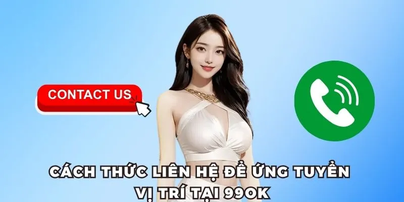 Cách thức liên hệ tuyển dụng 99OK