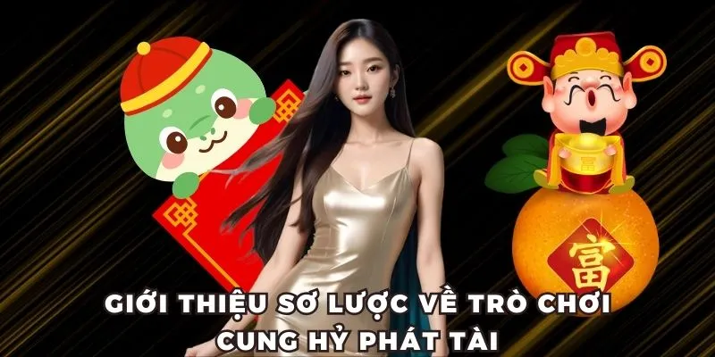 Giới thiệu về trò chơi cung hỷ phát tài