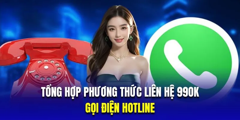 liên hệ 99OK bằng hotline 