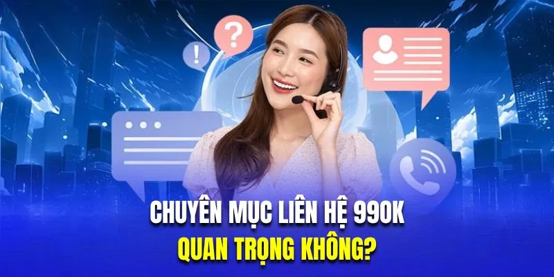 liên hệ 99ok có quan trọng không