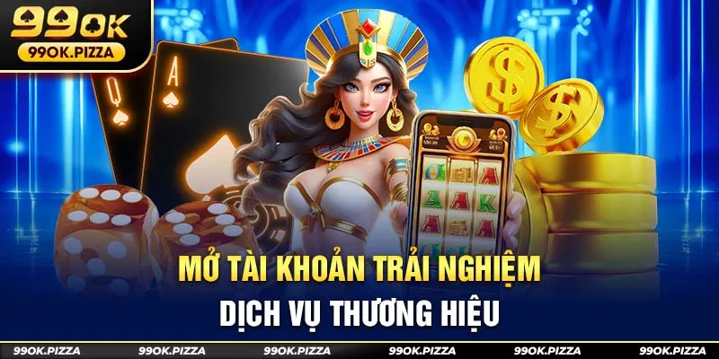 Mở tài khoản trải nghiệm dịch vụ thương hiệu