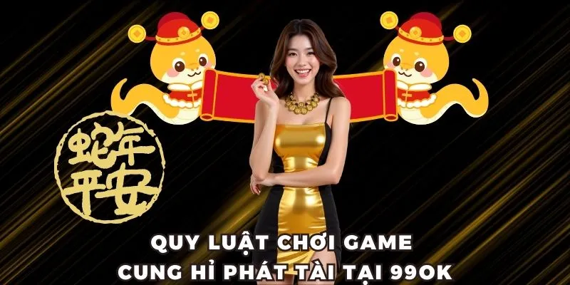 Quy luật chơi game cung hỷ phát tài