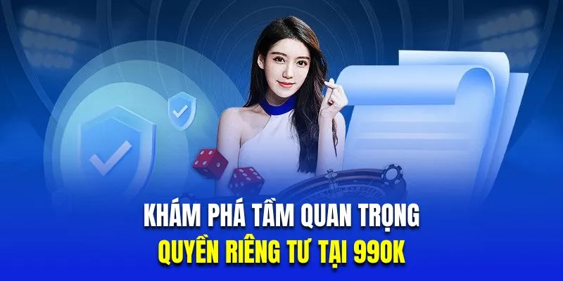 tầm quan trọng của quyền riêng tư tại 99OK