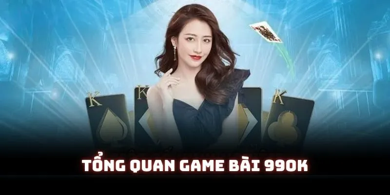 Tổng quan về sảnh cược đặc sắc game bài 99OK